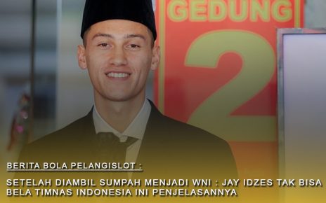 Jay Idzes Resmi telah menjadi WNI namun tak bisa Bela Timnas Indonesia di Piala Asia : ini penjelasannya