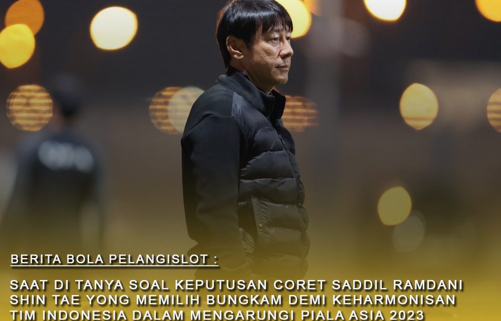 Demi Menjaga Keharmonisan tim : Shin Tae yong memilih bungkam saat ditanya alasan dicoretnya Saddil Ramdani dari Skuad Piala Asia