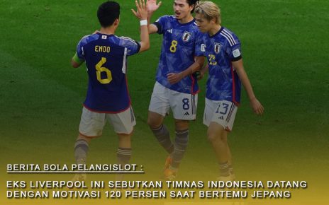 Eks Bintang Liverpool ini Ungkap Motivasi Indonesia 120 Persen Jelang Laga Melawan Jepang