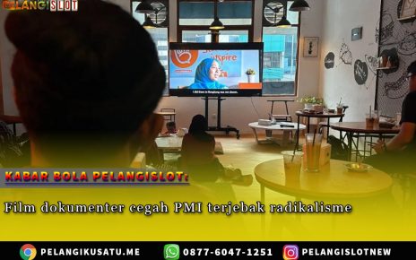 Film dokumenter cegah PMI terjebak radikalisme