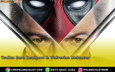 Trailer Baru Deadpool & Wolverine Meluncur