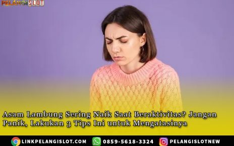 Jangan Panik, Lakukan 3 Tips Ini untuk Mengatasi Asam Lambung