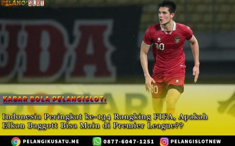 Indonesia Peringkat ke-134 Rangking FIFA, Apakah Elkan Baggott Bisa Main di Premier League