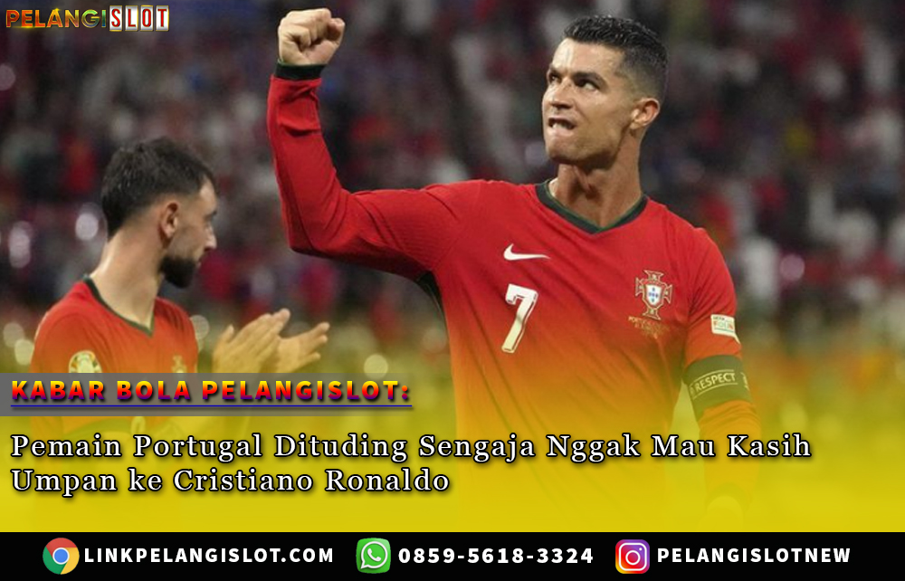 Pemain Portugal Dituding Sengaja Nggak Mau Kasih Umpan ke Cristiano Ronaldo