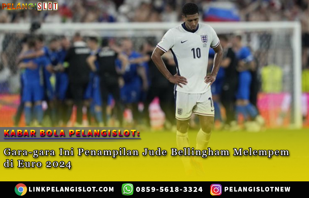 Gara-gara Ini Penampilan Jude Bellingham Melempem di Euro