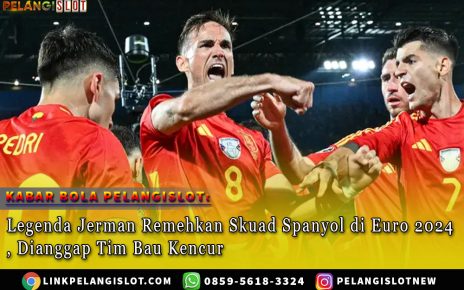 Legenda Jerman Remehkan Skuad Spanyol di Euro 2024, Dianggap Tim Bau Kencur