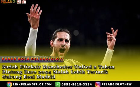 ah Ditaksir Manchester United 2 Tahun Bintang Euro 2024 Malah Lebih Tertarik Gabung Real Madrid